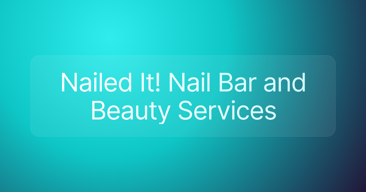 Nailed It! Nail Bar and Beauty Services
