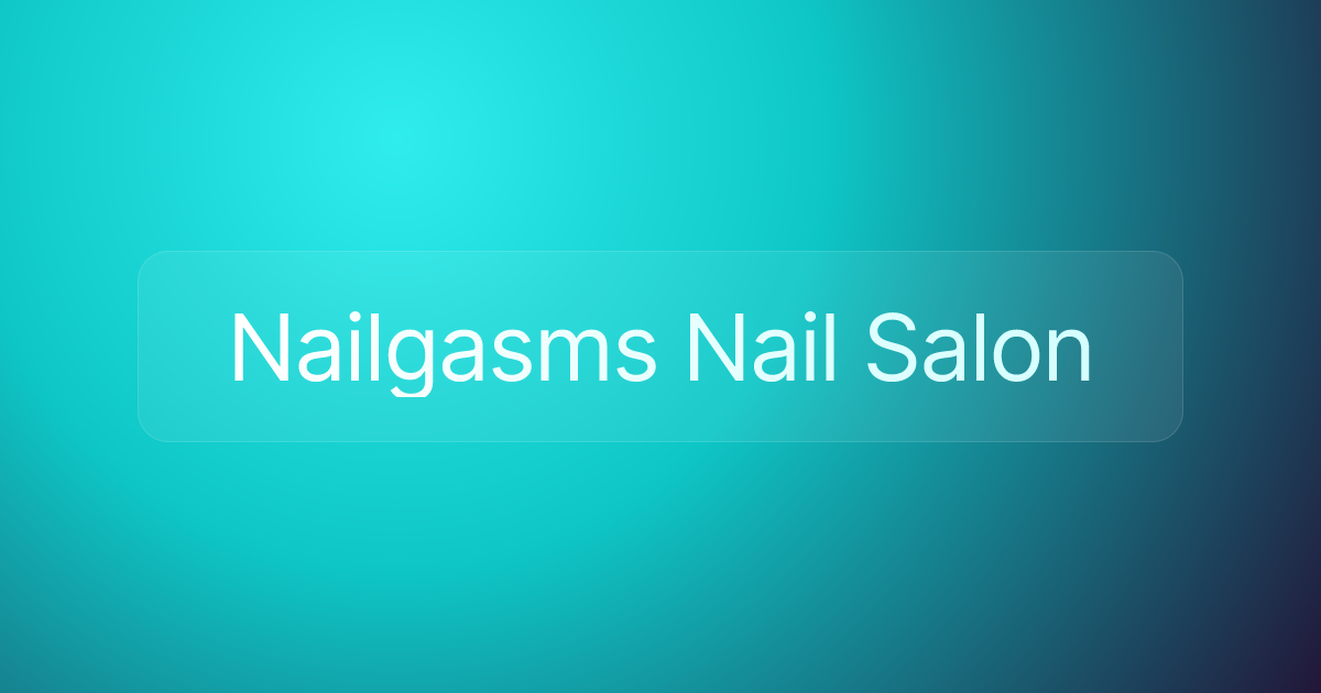 Nailgasms Nail Salon
