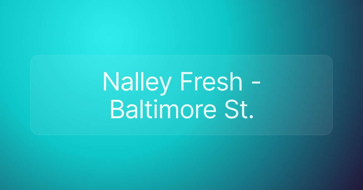 Nalley Fresh - Baltimore St.
