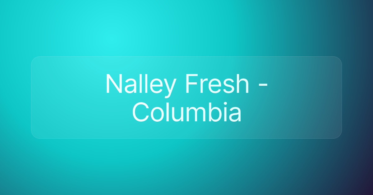 Nalley Fresh - Columbia