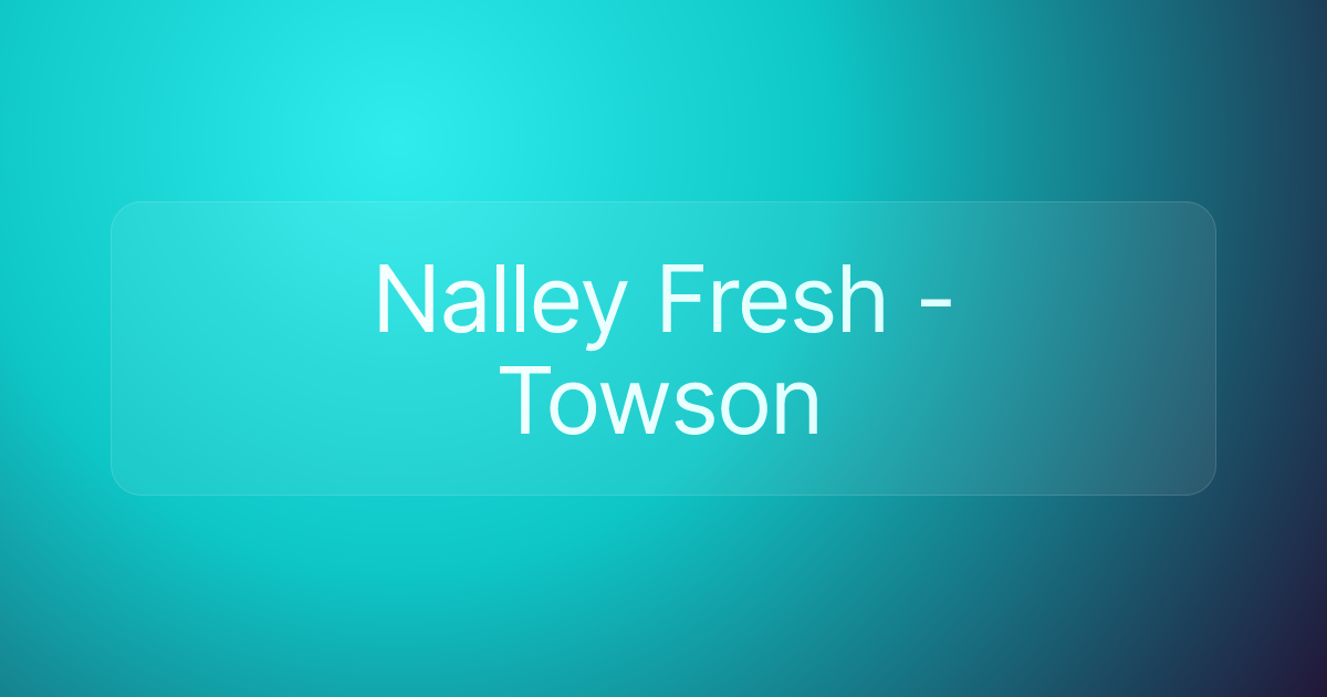 Nalley Fresh - Towson