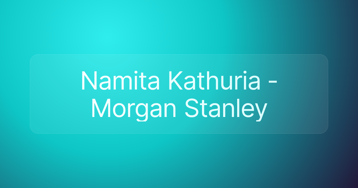 Namita Kathuria - Morgan Stanley