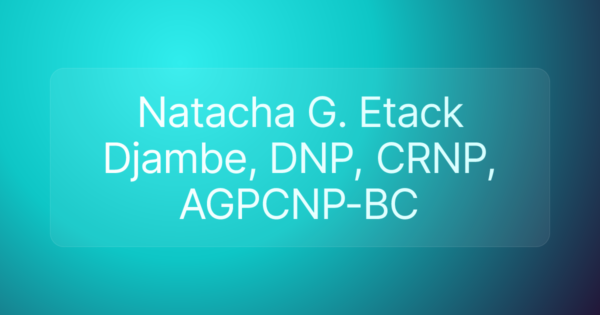 Natacha G. Etack Djambe, DNP, CRNP, AGPCNP-BC