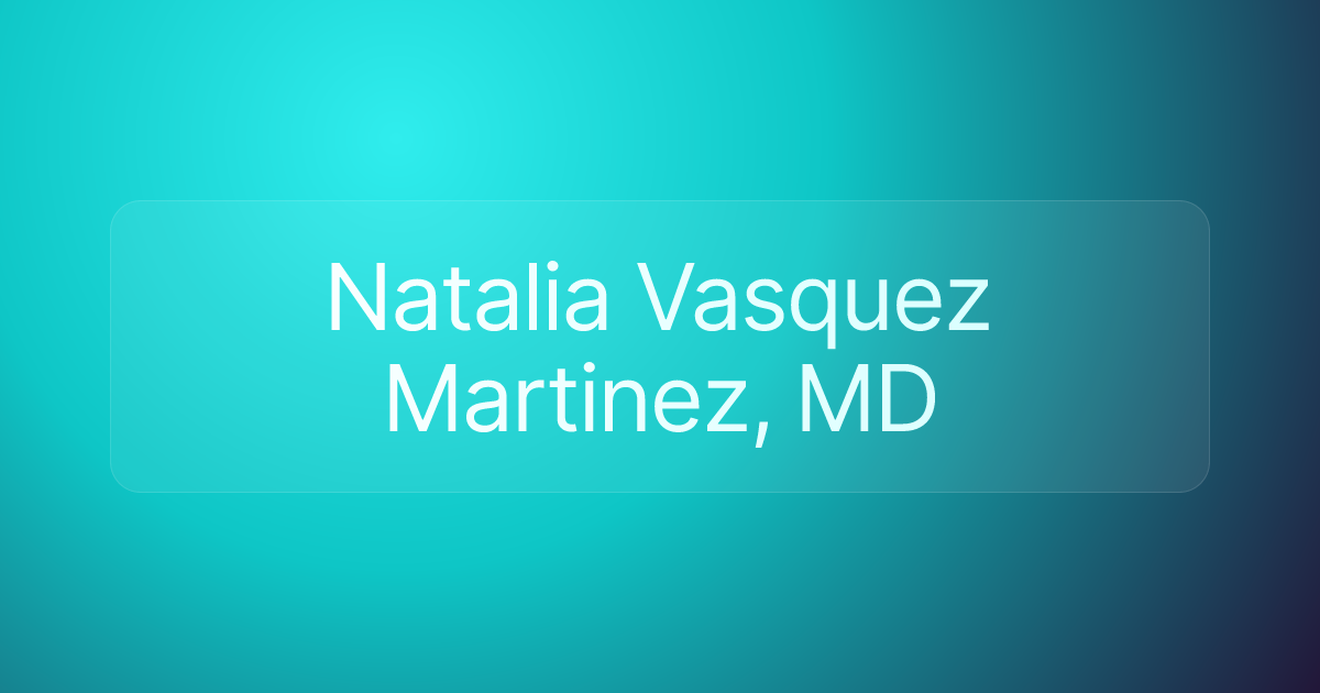 Natalia Vasquez Martinez, MD