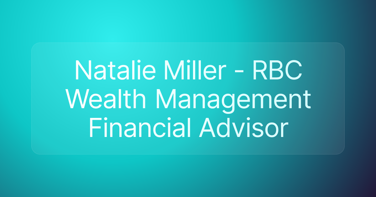 Natalie Miller - RBC Wealth Management Financial Advisor