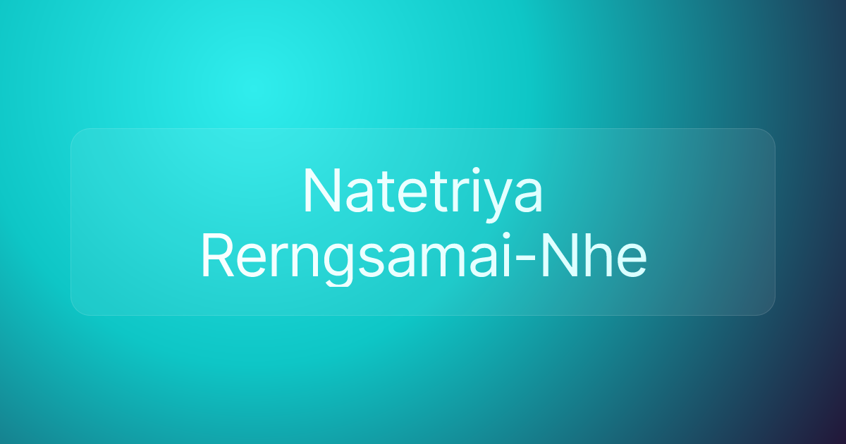 Natetriya Rerngsamai-Nhe