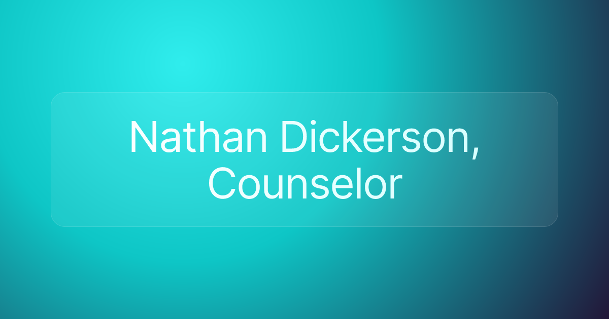Nathan Dickerson, Counselor