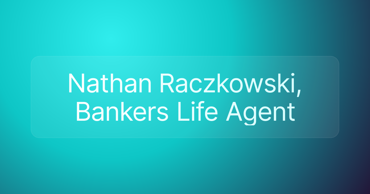 Nathan Raczkowski, Bankers Life Agent