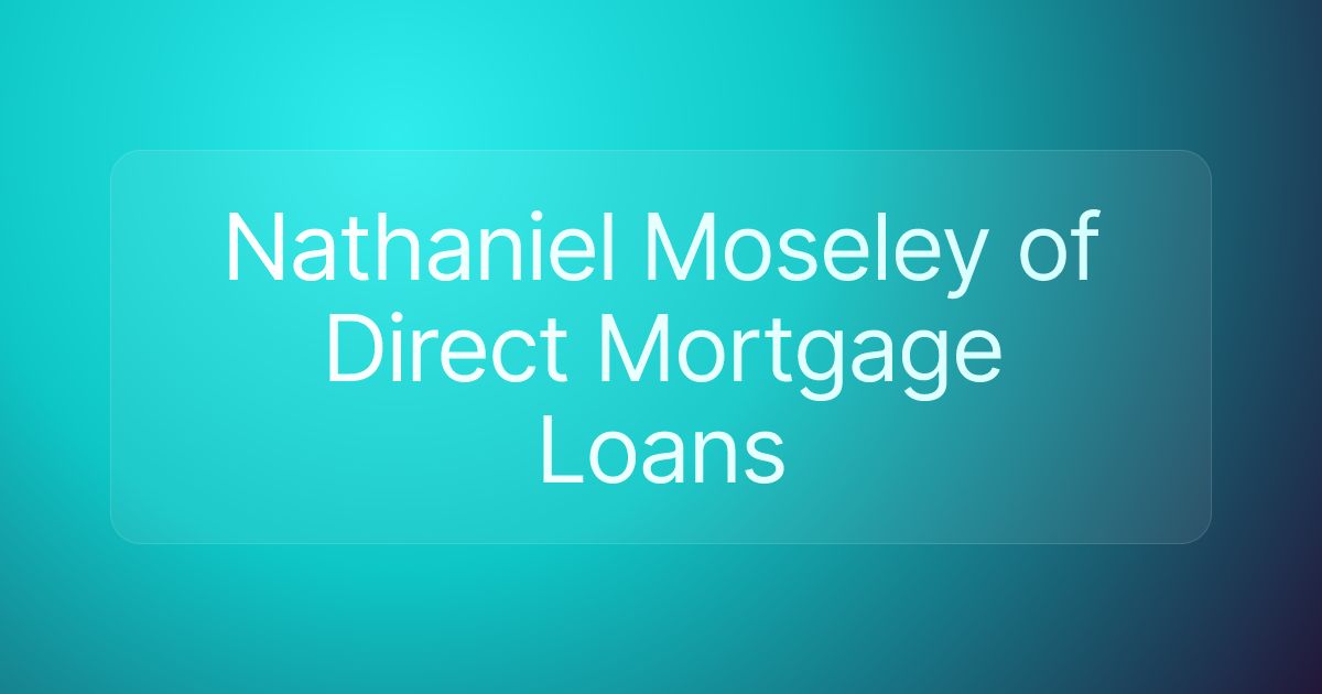 Nathaniel Moseley of Direct Mortgage Loans