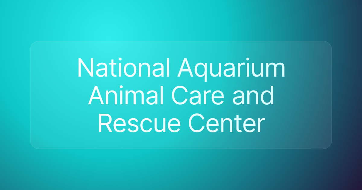 National Aquarium Animal Care and Rescue Center