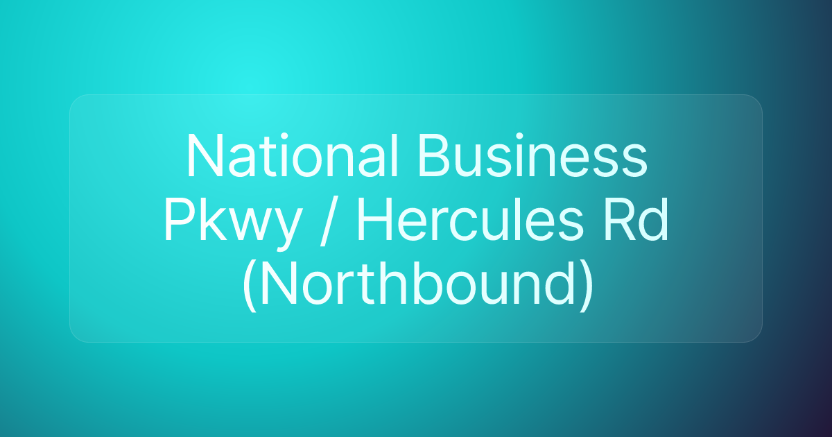 National Business Pkwy / Hercules Rd (Northbound)