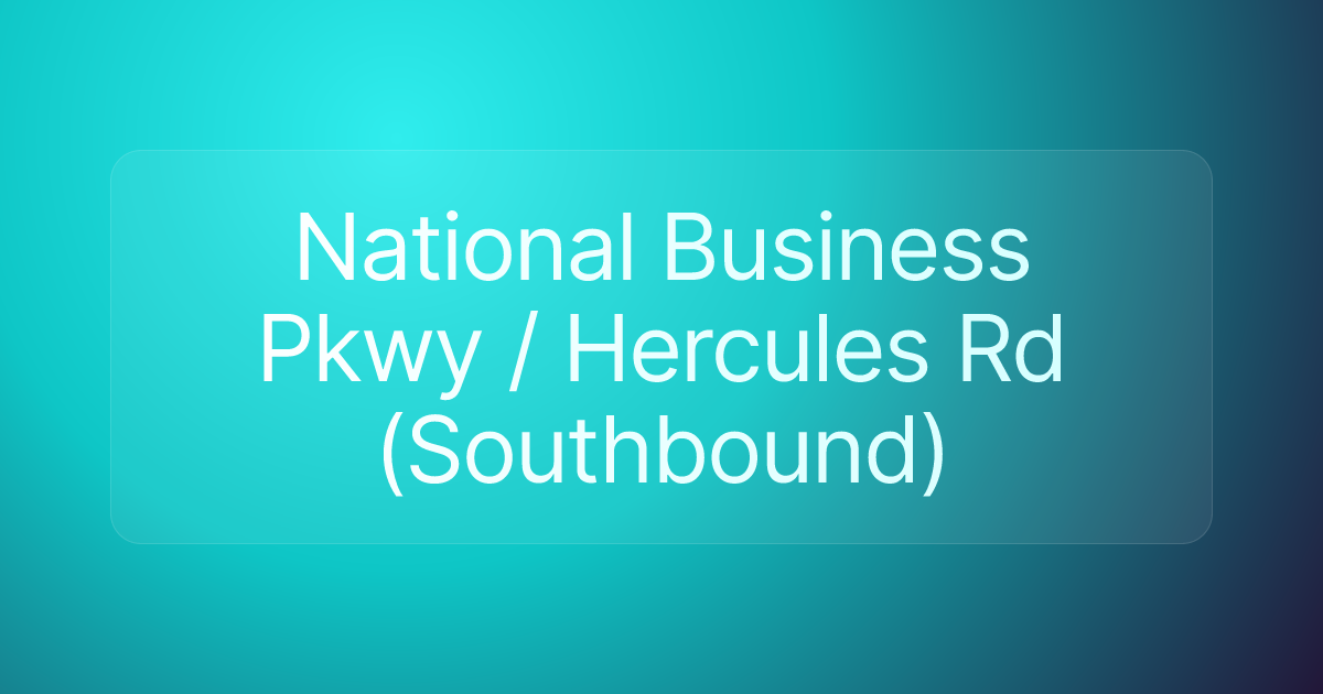 National Business Pkwy / Hercules Rd (Southbound)