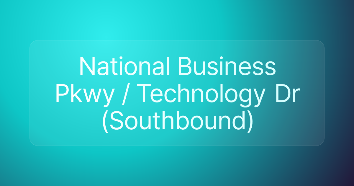 National Business Pkwy / Technology Dr (Southbound)