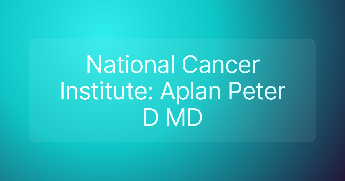 National Cancer Institute: Aplan Peter D MD