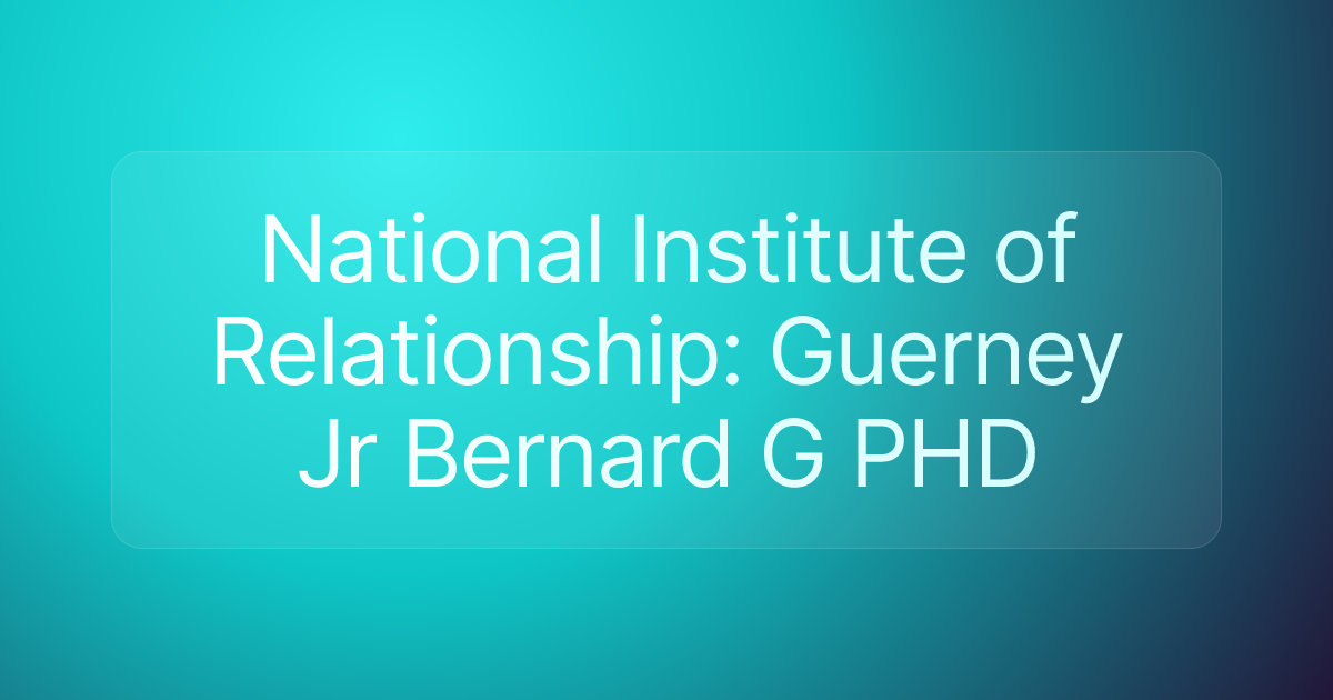 National Institute of Relationship: Guerney Jr Bernard G PHD