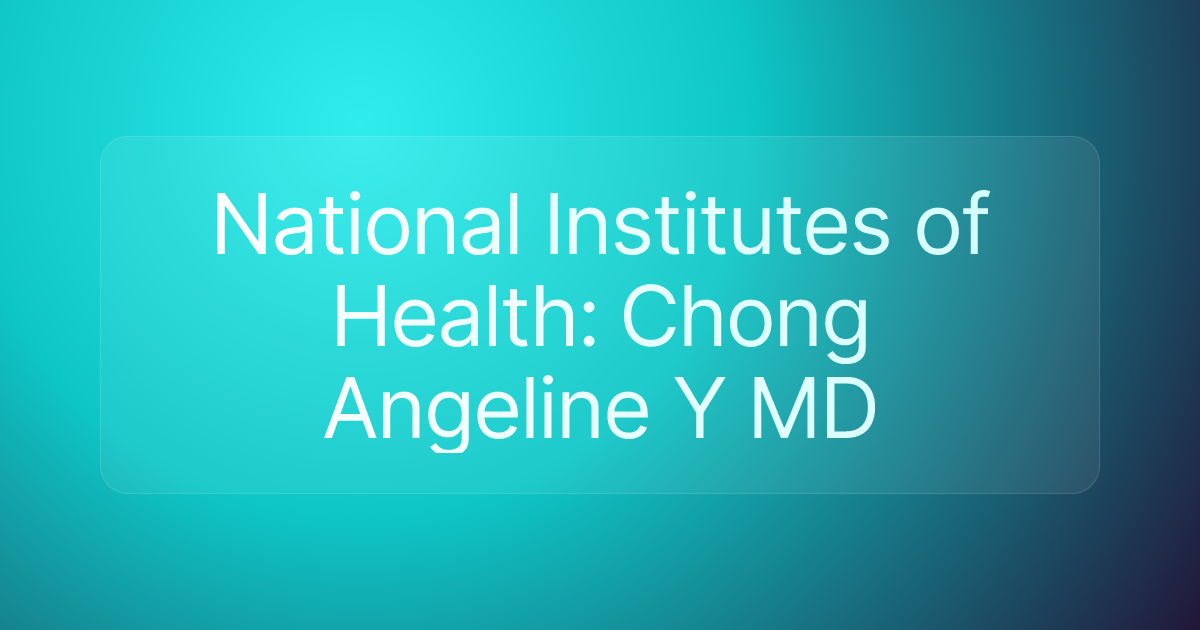 National Institutes of Health: Chong Angeline Y MD