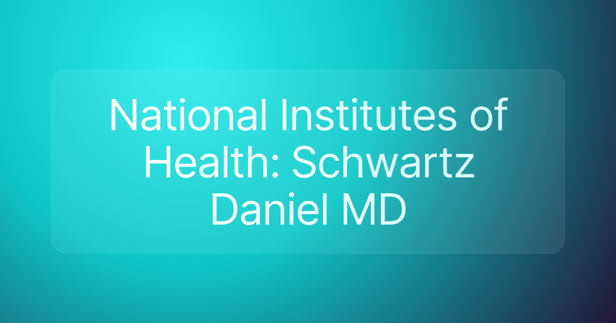 National Institutes of Health: Schwartz Daniel MD