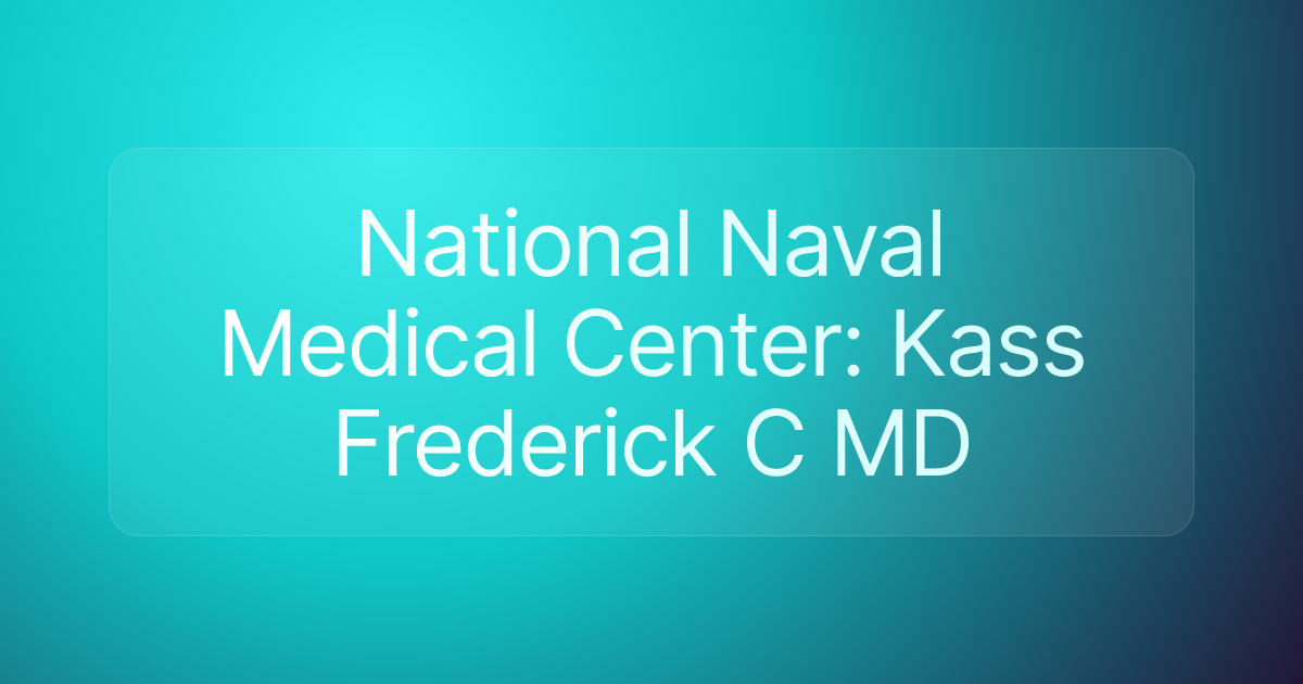 National Naval Medical Center: Kass Frederick C MD