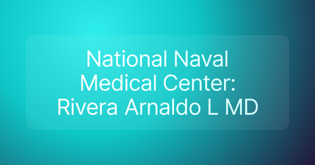 National Naval Medical Center: Rivera Arnaldo L MD