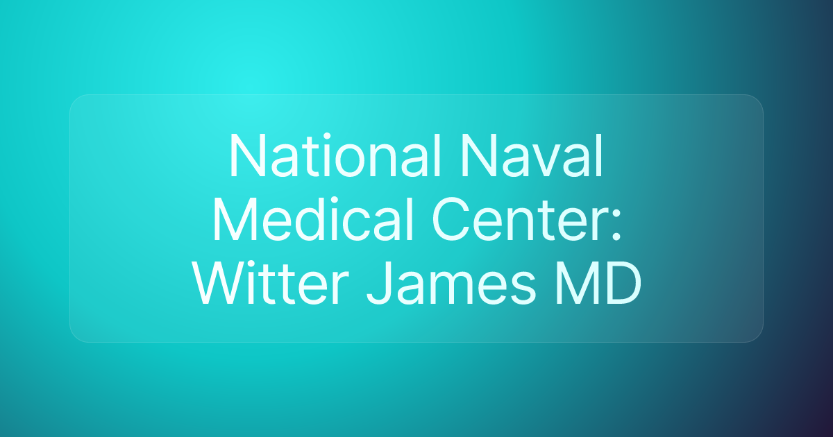 National Naval Medical Center: Witter James MD