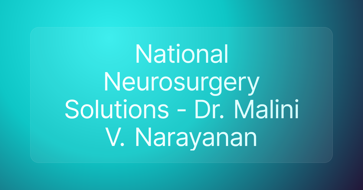 National Neurosurgery Solutions - Dr. Malini V. Narayanan