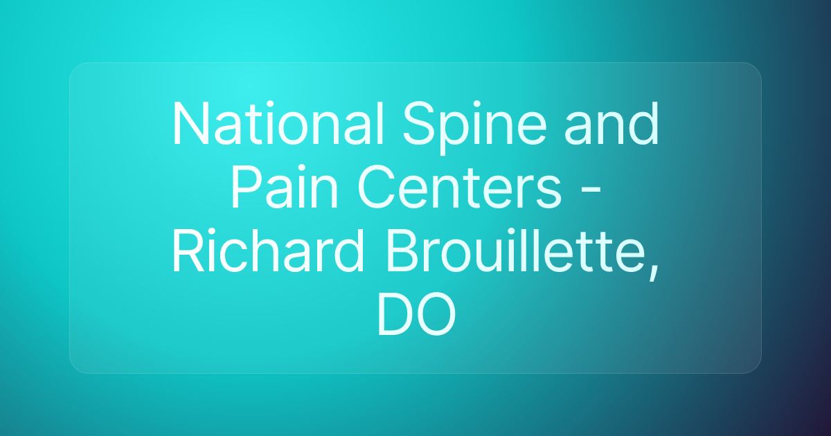 National Spine and Pain Centers - Richard Brouillette, DO