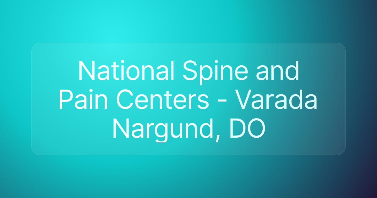 National Spine and Pain Centers - Varada Nargund, DO
