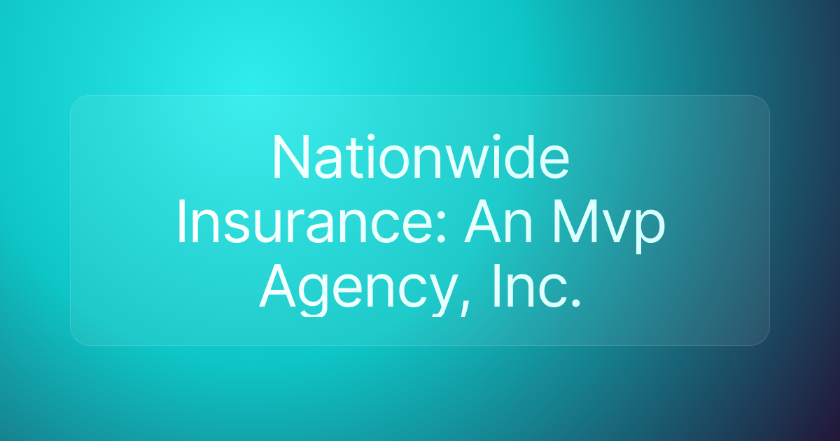 Nationwide Insurance: An Mvp Agency, Inc.