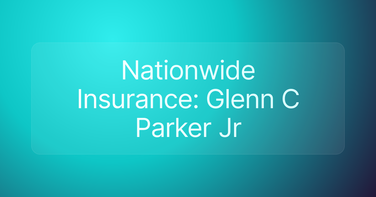 Nationwide Insurance: Glenn C Parker Jr