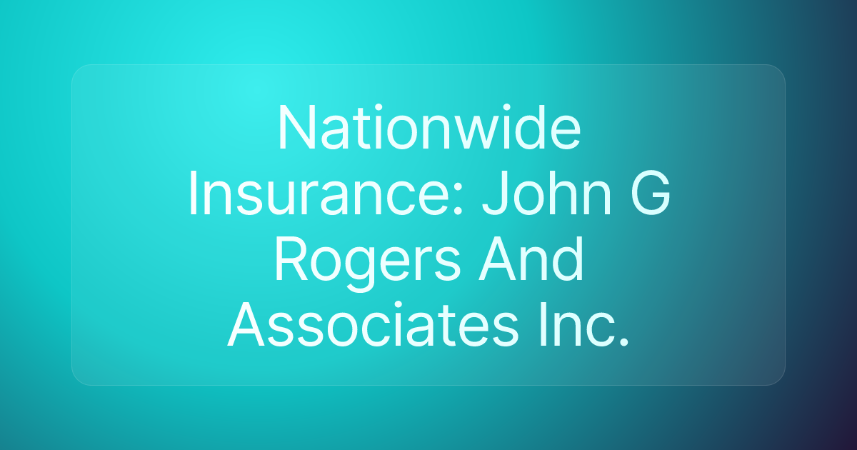 Nationwide Insurance: John G Rogers And Associates Inc.