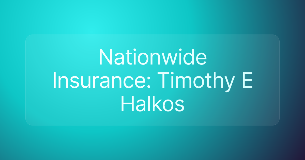 Nationwide Insurance: Timothy E Halkos