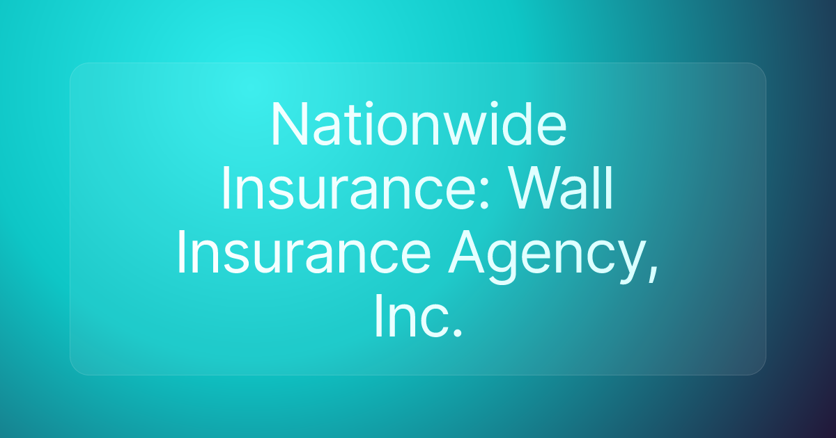 Nationwide Insurance: Wall Insurance Agency, Inc.