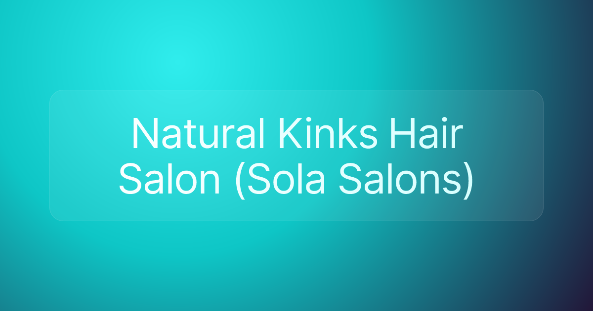 Natural Kinks Hair Salon (Sola Salons)