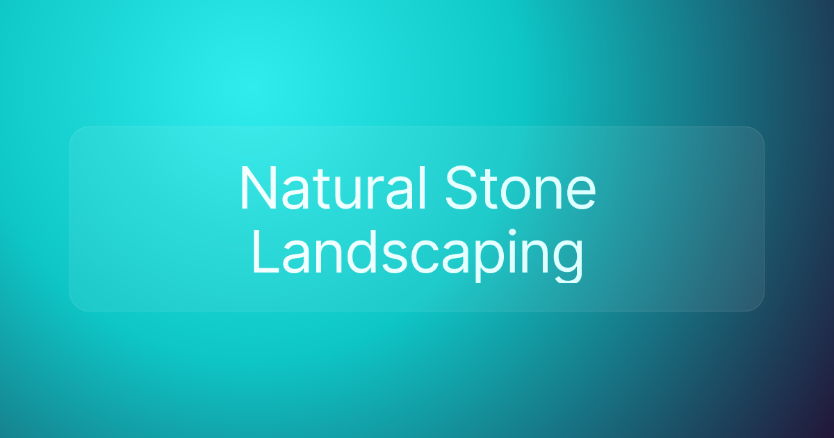 Natural Stone Landscaping