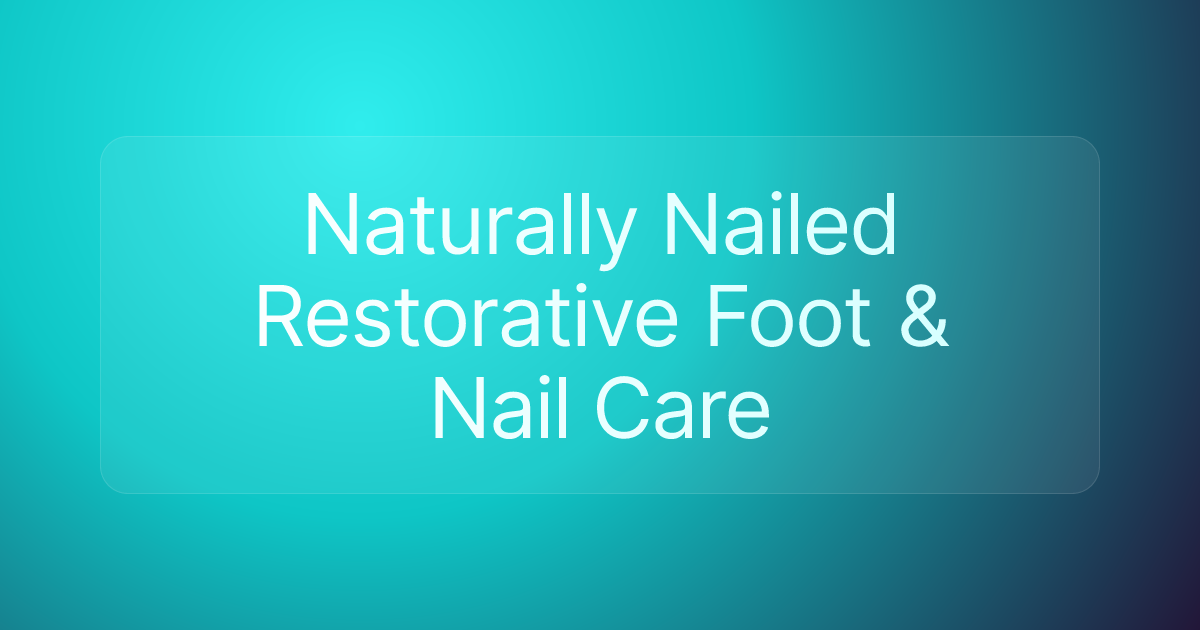 Naturally Nailed Restorative Foot & Nail Care