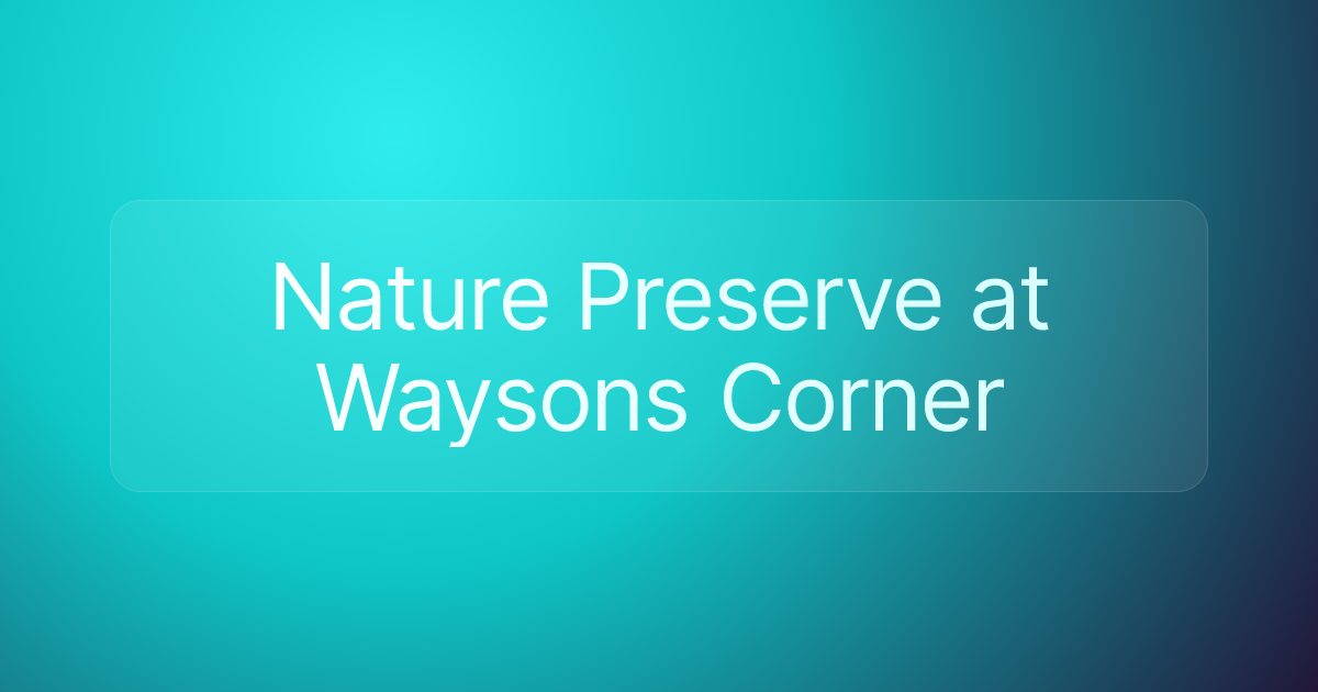 Nature Preserve at Waysons Corner