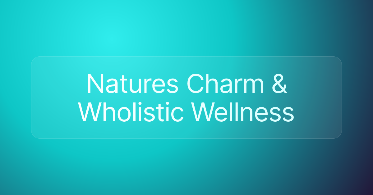 Natures Charm & Wholistic Wellness