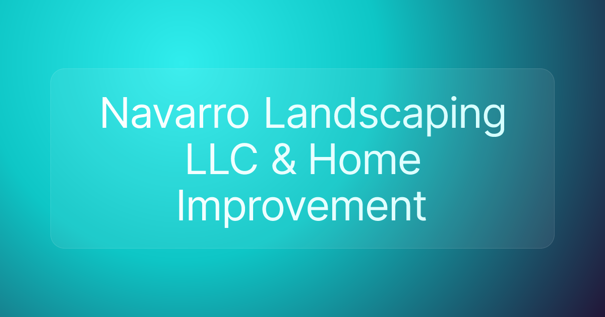 Navarro Landscaping LLC & Home Improvement