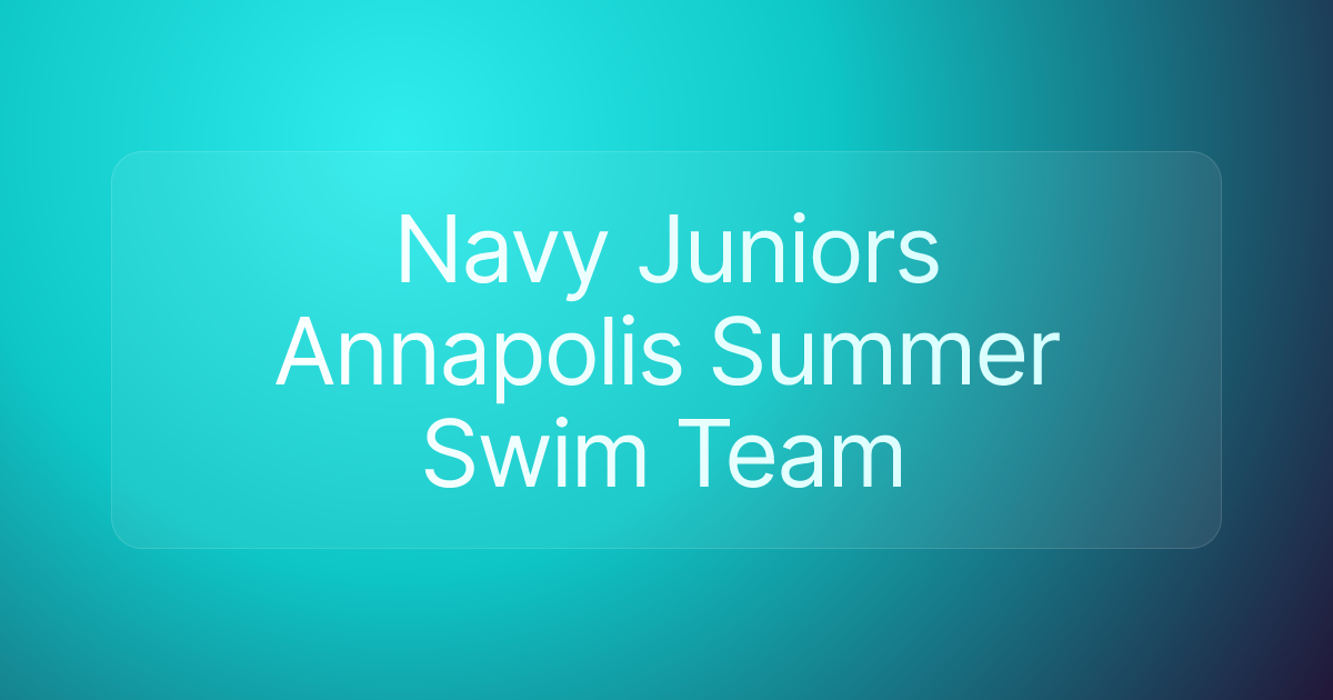 Navy Juniors Annapolis Summer Swim Team