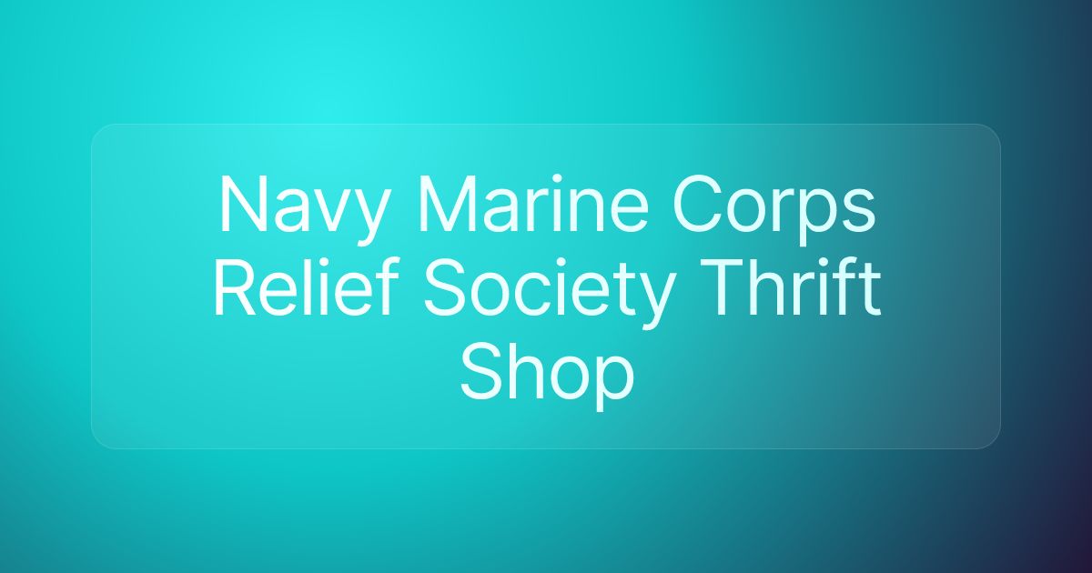 Navy Marine Corps Relief Society Thrift Shop