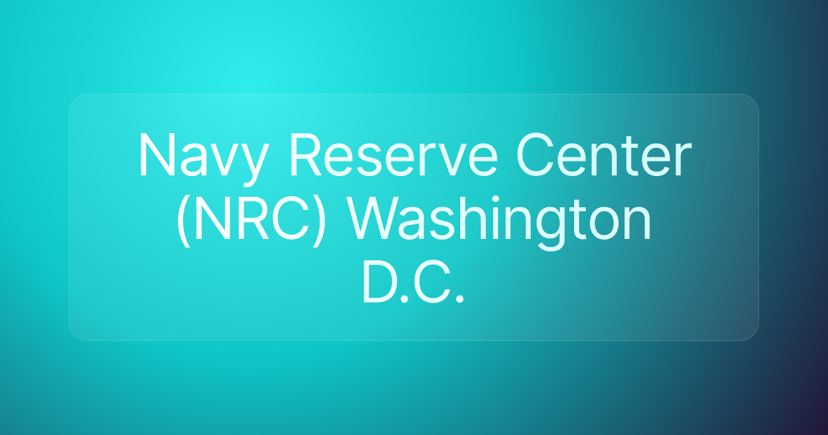 Navy Reserve Center (NRC) Washington D.C.
