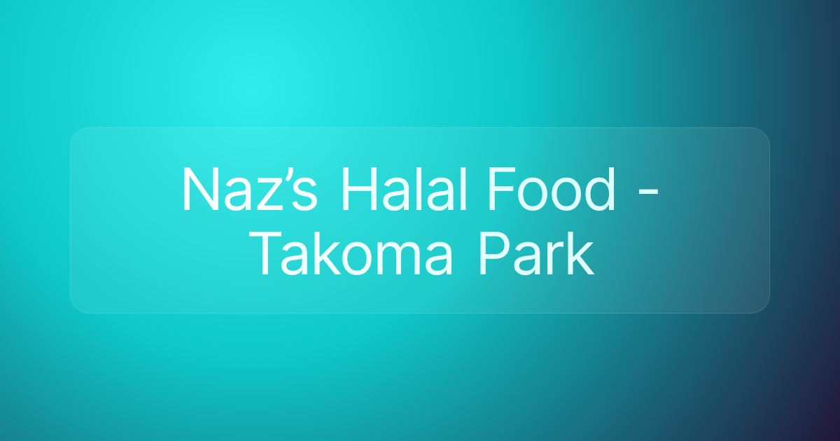Naz’s Halal Food - Takoma Park