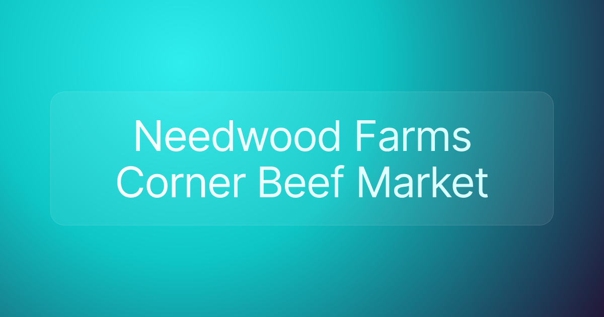 Needwood Farms Corner Beef Market