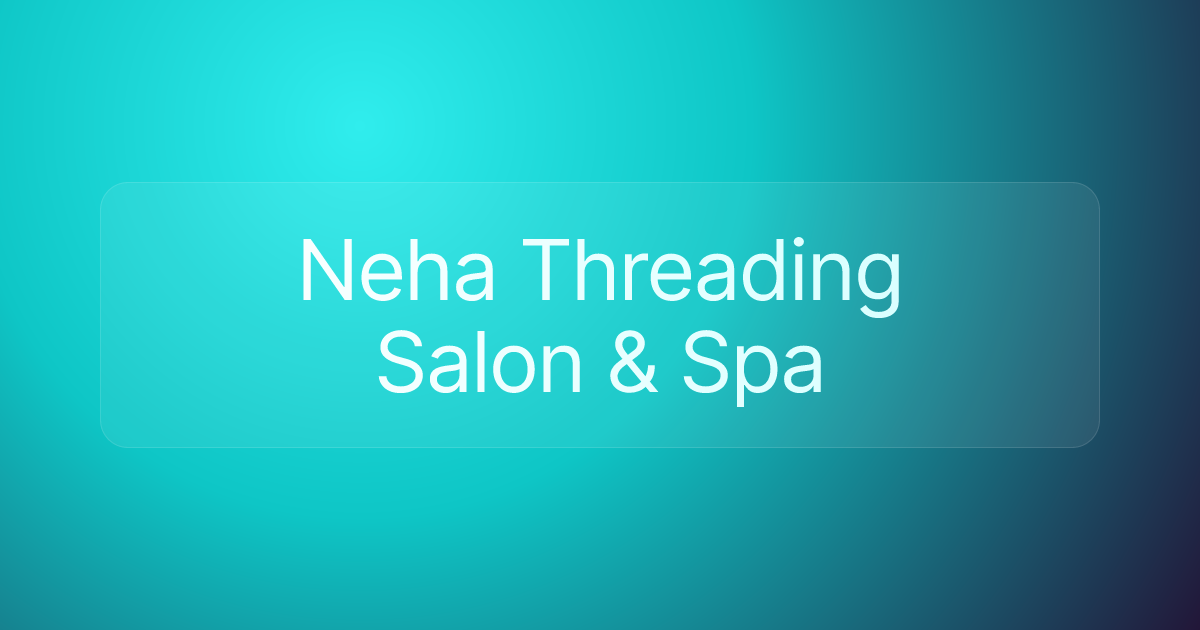 Neha Threading Salon & Spa