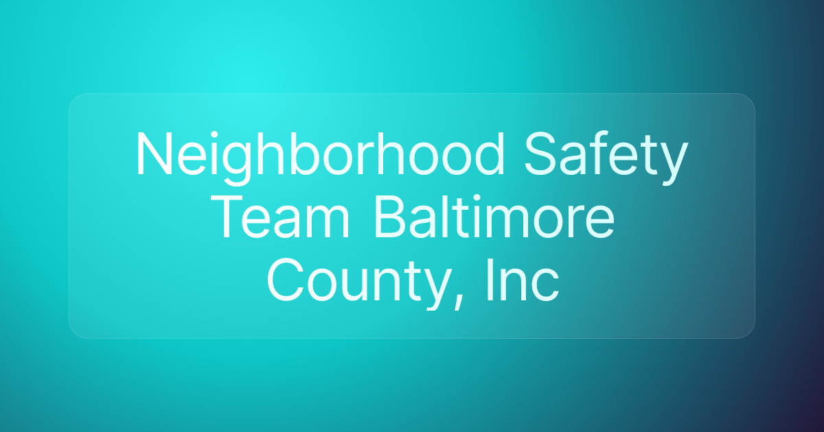 Neighborhood Safety Team Baltimore County, Inc