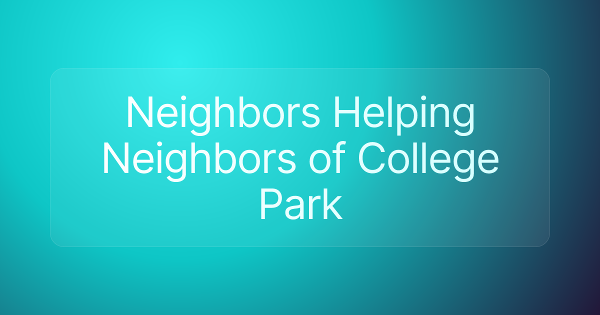 Neighbors Helping Neighbors of College Park