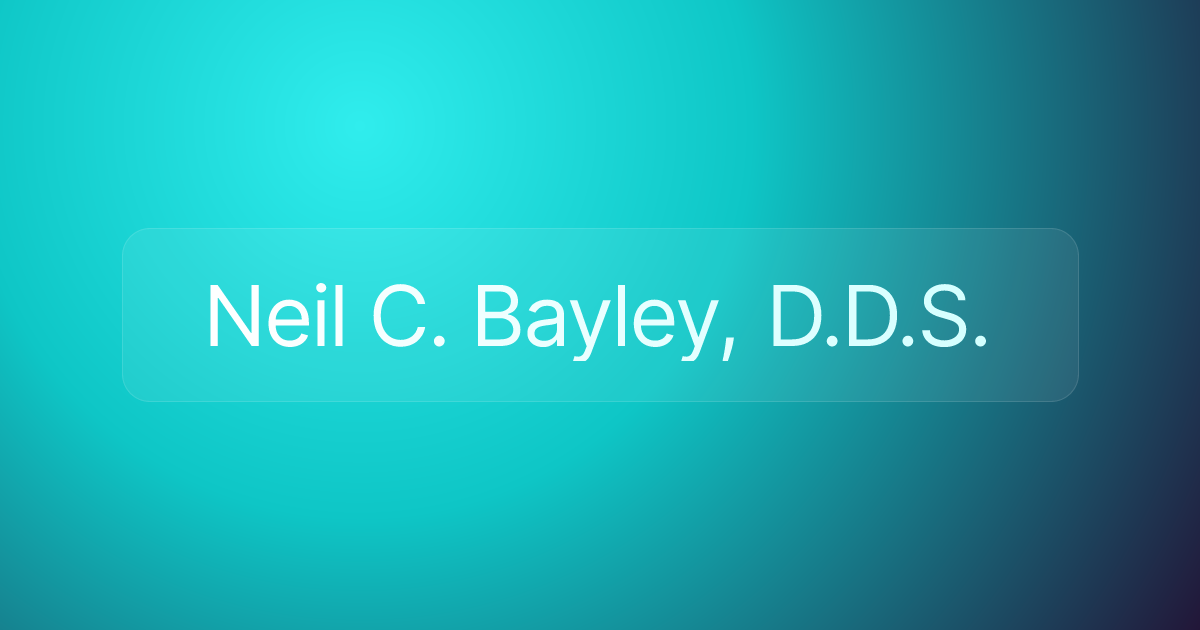 Neil C. Bayley, D.D.S.