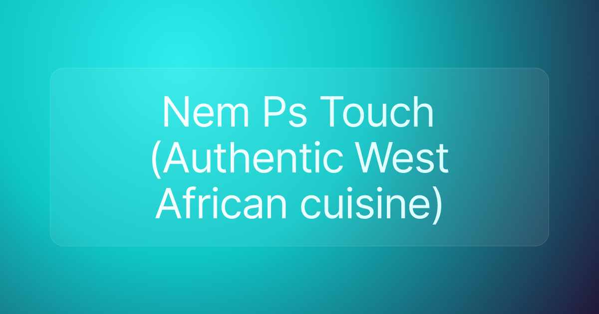 Nem Ps Touch (Authentic West African cuisine)