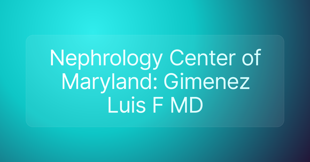 Nephrology Center of Maryland: Gimenez Luis F MD