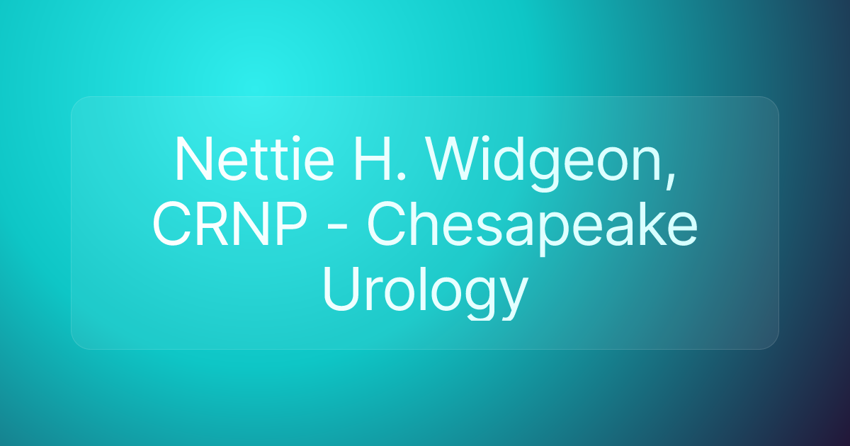 Nettie H. Widgeon, CRNP - Chesapeake Urology